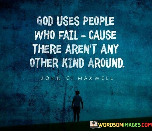 God-Uses-People-Who-Fail-Cause-There-Arent-Any-Quotes.jpeg