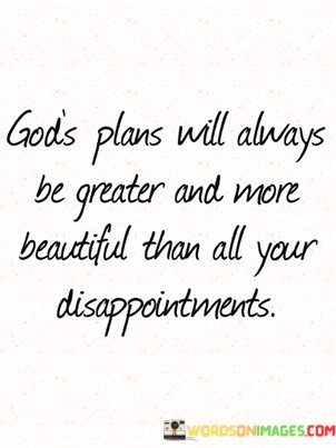 Gods-Plans-Will-Always-Be-Greater-And-More-Beautiful-Quotes.jpeg