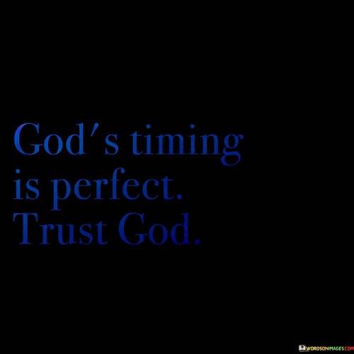 Gods-Timing-Is-Perfect-Trust-God-Quotes.jpeg