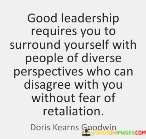 Good Leadership Requires You To Surround Yourself With People Quotes