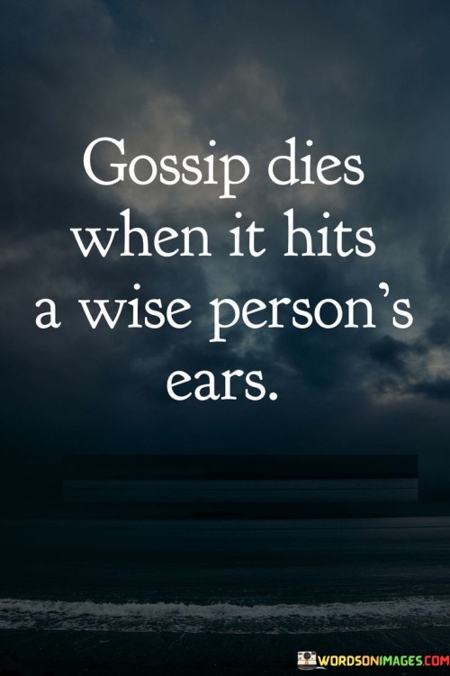 Gossip-Dies-When-It-Hits-A-Wise-Persons-Ears-Quotes.jpeg