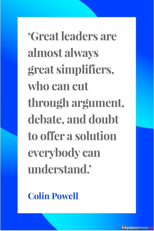 Great Leaders Are Almost Always Great Simplifiers Who Can Cut Quotes