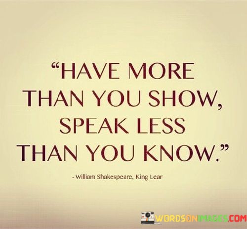 Have-More-Than-You-Show-Speak-Less-Quotes.jpeg