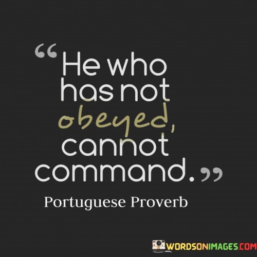 He-Who-Has-Not-Obeyed-Cannot-Command-Quotes.jpeg