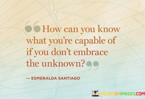 How-Can-You-Know-What-Youre-Capable-Of-If-You-Dont-Embrace-Quotes.jpeg