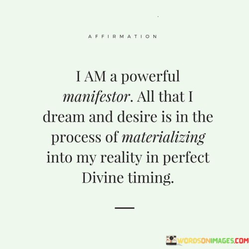 I-Am-A-Powerful-Manifestor-Ll-That-I-Dream-And-Desire-Is-In-The-Quotes