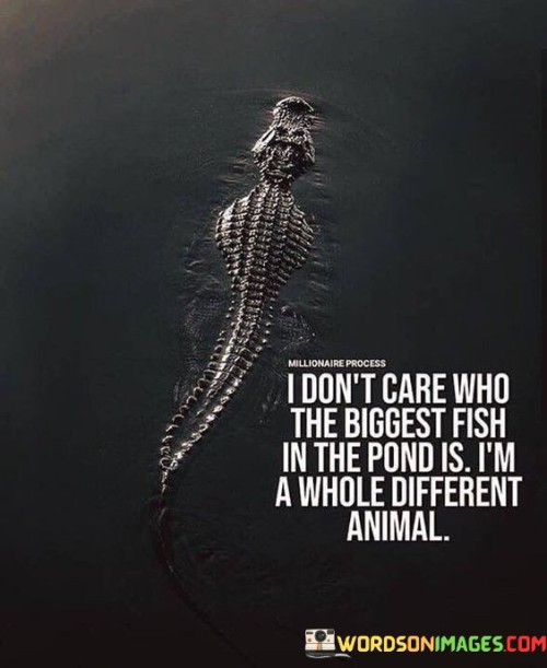 I-Dont-Care-Who-The-Biggest-Fish-In-The-Pond-Is-Im-A-Whole-Quotes.jpeg