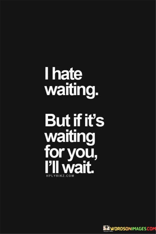 I-Hate-Waiting-But-If-Its-Waiting-For-You-Ill-Wait-Quotes.jpeg