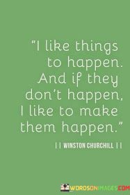 I-Like-Things-To-Happen-And-If-They-Dont-Happen-Quotes.jpeg