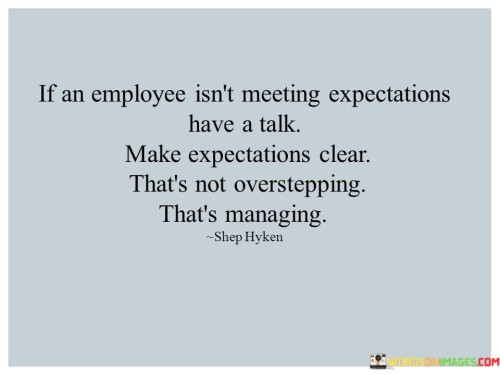 If-An-Employee-Isnt-Meeting-Expectations-Have-A-Talk-Make-Expectations-Clear-Quotes.jpeg