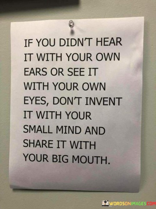 If-You-Didnt-Hear-It-With-Your-Own-Ears-Or-See-Quotes.jpeg