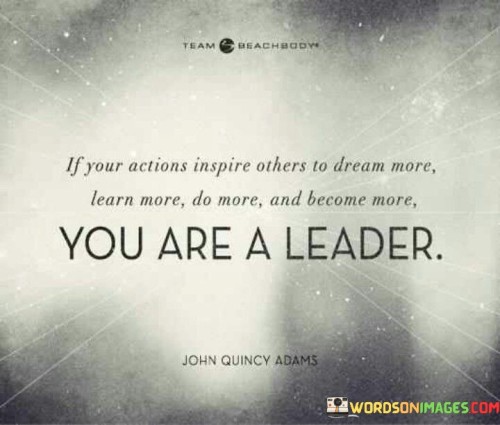 If Your Actions Inspire Others To Dream More Learn More (2) Quotes