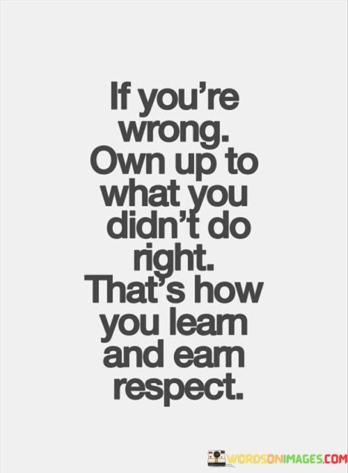 If-Youre-Wrong-Own-Up-To-What-You-Didnt-Do-Right-Quotes.jpeg