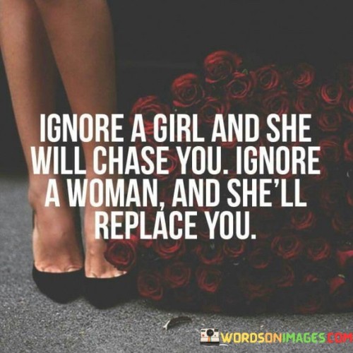 Ignore-A-Girl-And-She-Will-Chase-You-Quotes.jpeg