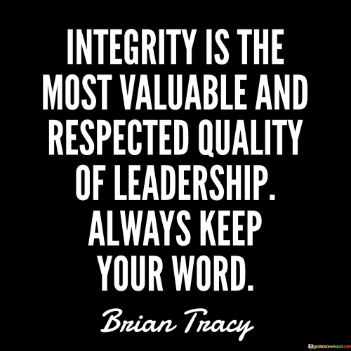 Integrity Is The Most Valuable And Respected Quality Quotes