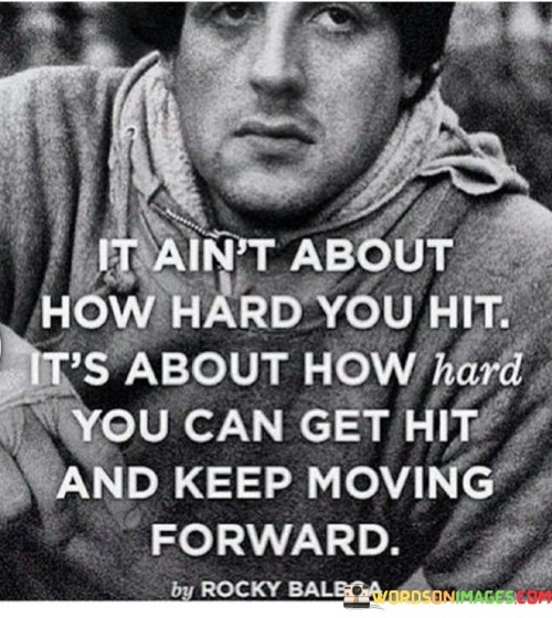 It-Aint-About-How-Hard-You-Hit-Its-About-How-Hard-Quotes.jpeg