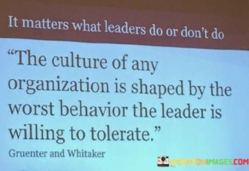 It-Matters-What-Leaders-Do-Or-Dont-Do-The-Culture-Of-Any-Quotes8ad1fecf7288bf02.jpeg