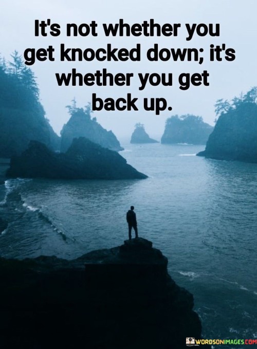 "It's Not Whether You Get Knocked Down, It's Whether You Get Back Up": This quote encapsulates the essence of resilience and determination in the face of challenges. It highlights that setbacks are inevitable, but the key to success lies in one's ability to rise again after being knocked down.

The phrase underscores the importance of perseverance. Success is often accompanied by obstacles, failures, and difficulties. What matters most is the willingness to stand up, learn from experiences, and continue forward with unwavering resolve.

In a world where adversity is a constant, this quote serves as a powerful reminder. It encourages individuals to embrace failures as opportunities for growth and to view challenges as stepping stones toward their goals. The journey to success is not defined by avoiding falls, but by the determination to rise every time.