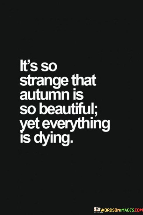 Its-So-Strange-That-Autumn-Is-So-Beautiful-Quotes.jpeg