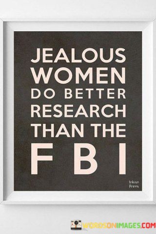 Jealous-Women-Do-Better-Research-Than-The-Fbi-Quotes.jpeg