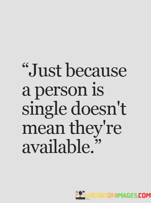 Just-Because-A-Person-Is-Single-Doesnt-Mean-Quotes.jpeg