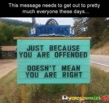 Just-Because-You-Are-Offended-Doesnt-Mean-You-Are-Right-Quotes.jpeg