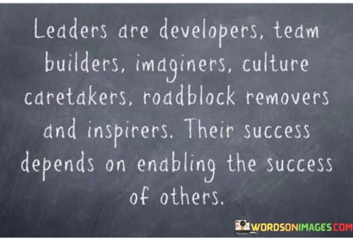 Leaders Are Developers Team Buiders Imaginers Culture Quotes