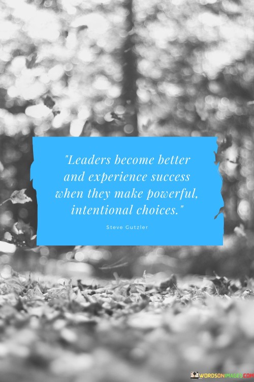 Leaders Become Better And Experience Success When They Make Powerful Quotes