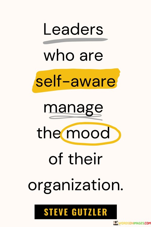 Leaders Who Are Self Aware Manage The Mood Of Their Quotes