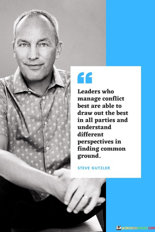 Leaders Who Manage Conflict Best Are Able To Draw Out The Best Quotes