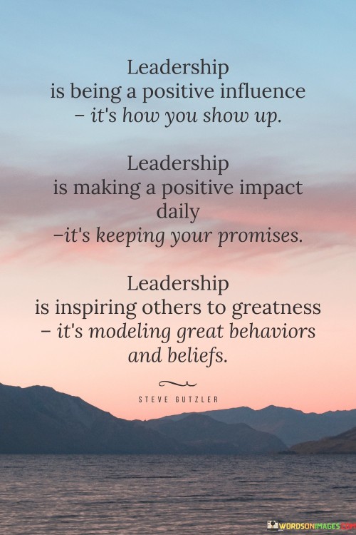 Leadership Is Being A Positive Influence It's How You Show Quotes