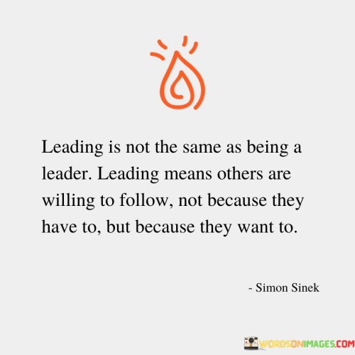 Leading-Is-Not-The-Same-As-Being-A-Leader-Leading-Means-Quotes.jpeg