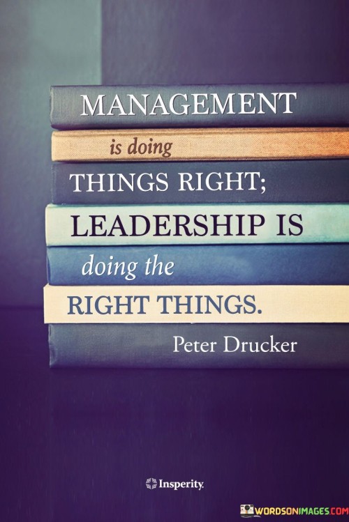 Management Is Doing Things Right Leadership Is Doing Quotes