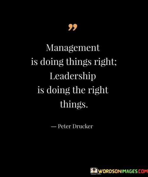 Mangement Is Doing Things Right Leadership Quotes