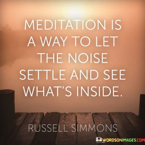 Meditation-Is-A-Way-To-Let-The-Noise-Settle-And-See-Quotes.jpeg