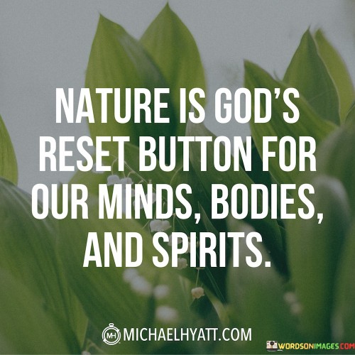 Nature-Is-Gods-Rest-Button-For-Our-Minds-Bodies-Quotes.jpeg