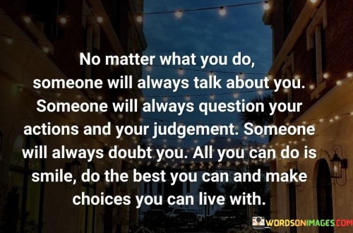 No-Matter-What-You-Do-Someone-Will-Always-Talk-About-You-Someone-Will-Always-Quotes.jpeg