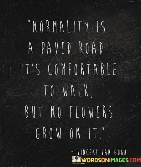 Normality-Is-A-Paved-Road-Its-Comfortable-To-Walk-Quotes.jpeg