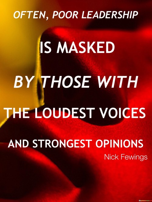 Often Poor Leadership Is Masked By Those With The Loudest Quotes