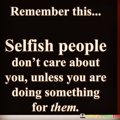 Remember-This-Selfish-People-Dont-Care-About-Quotes.jpeg