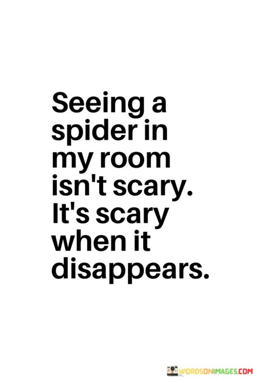 Seeing-A-Spider-In-My-Room-Isnt-Scary-Quotes.jpeg
