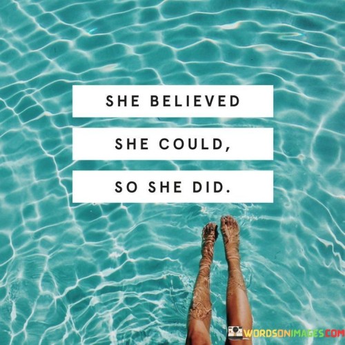 She Believed She Could So She Did Quotes