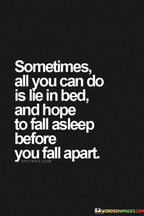 Sometimes All You Can Do Is Lie In Bed And Hope Quotes