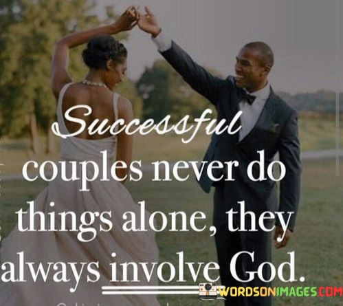 Successful-Couples-Never-Do-Things-Alone-They-Always-Involve-God-Quotes.jpeg