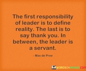 The-First-Responsibility-Of-Leader-Is-To-Define-Reality-Quotes.jpeg