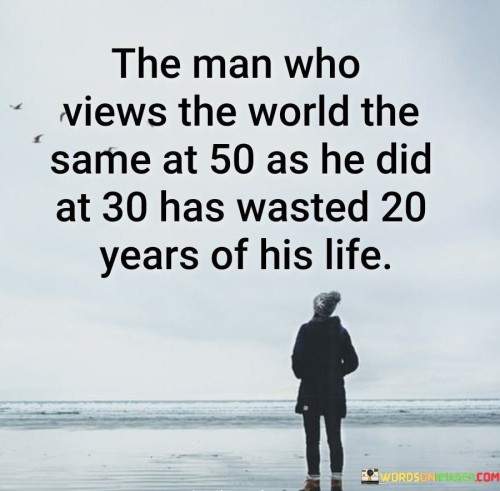 The Man Who Views The World The Same At 50 As He Quotes