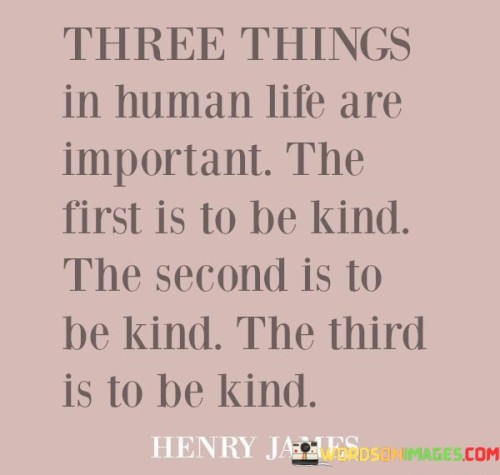 Three-Things-In-Human-Life-Are-Important-Quotes