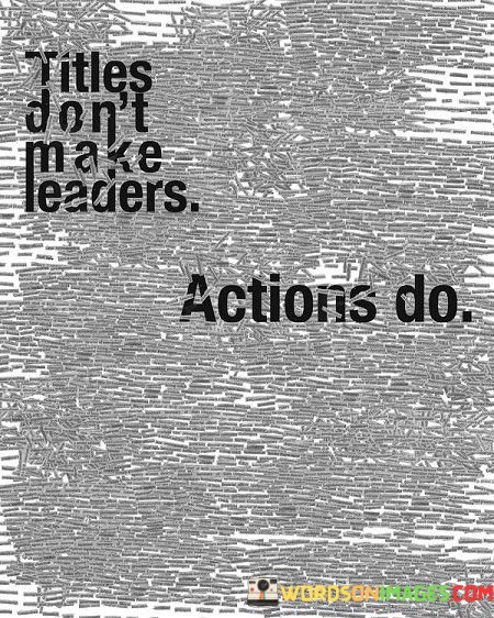 Titles-Dont-Makes-Leaders-Quotes.jpeg