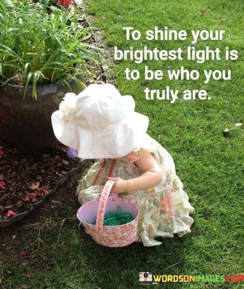 To-Shine-Your-Brightest-Light-Is-To-Be-Who-You-Truly-Are-Quotes.jpeg