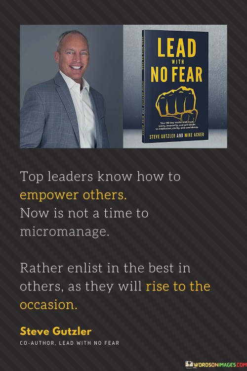 Top Leaders Know How To Empower Others Now Is Not A Time Quotes